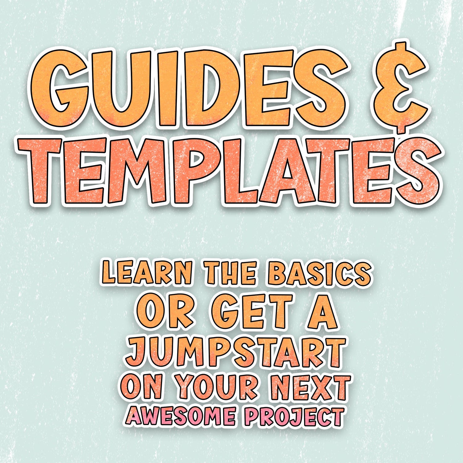Guides and Templates